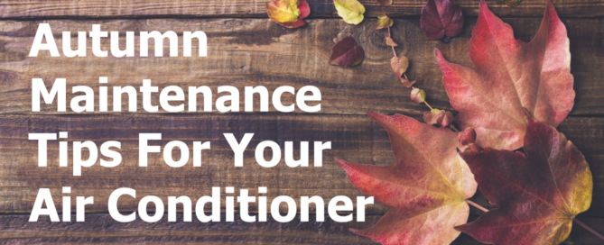 Autumn Maintenance Tips For Your Air Conditioner
